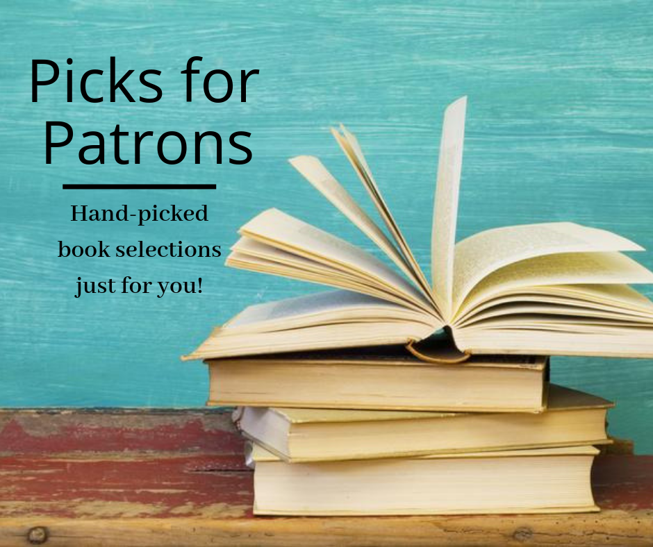 This is a promotional image for Picks for Patrons, which is a service that we are offering for our patrons where we will pick out books for you to read.